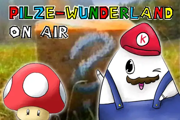 Pilze-Wunderland on Air